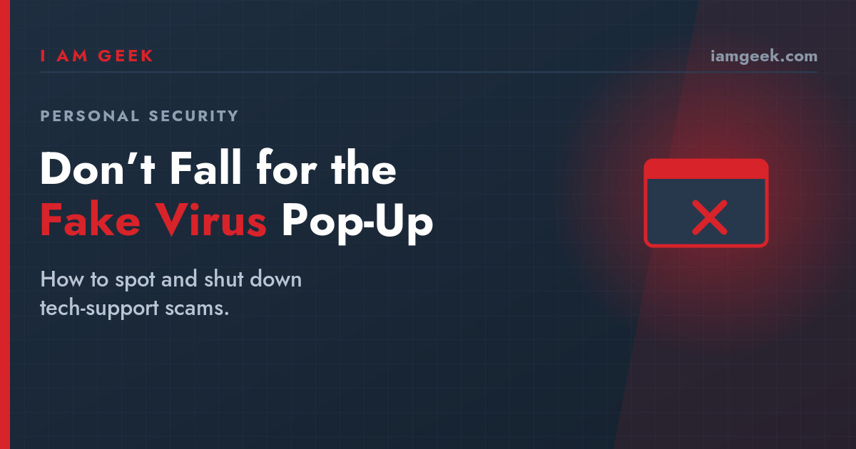 Don’t Fall for the Fake Virus Pop-Up: A Guide to Staying Safe