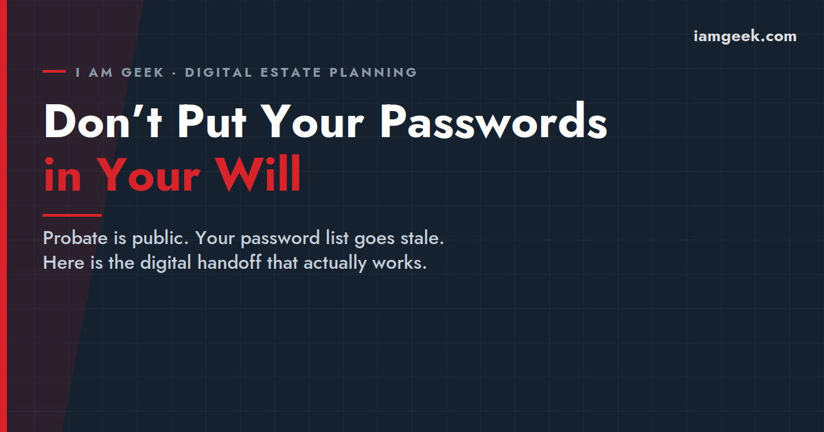Don't put passwords in your will - I am Geek digital estate planning guide